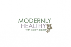 Modernly Healthy with Kelley Gilbert 